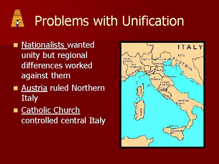 Problems with Unification Nationalists wanted unity but regional differences worked against them n Austria