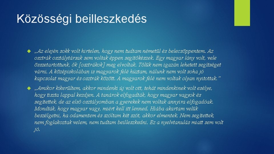 Közösségi beilleszkedés „Az elején sokk volt hirtelen, hogy nem tudtam németül és belecsöppentem. Az