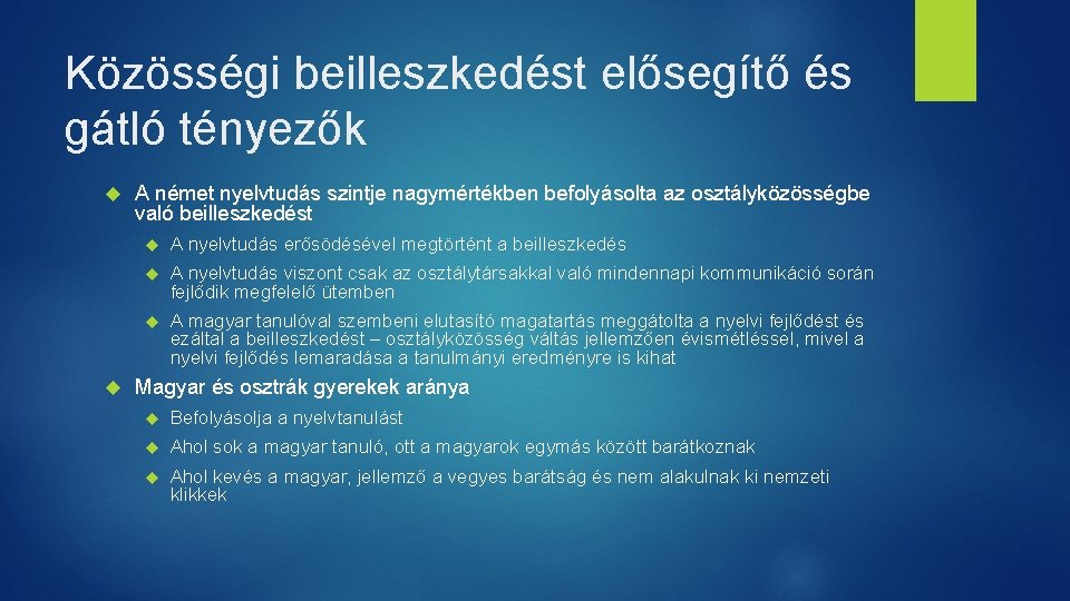 Közösségi beilleszkedést elősegítő és gátló tényezők A német nyelvtudás szintje nagymértékben befolyásolta az osztályközösségbe