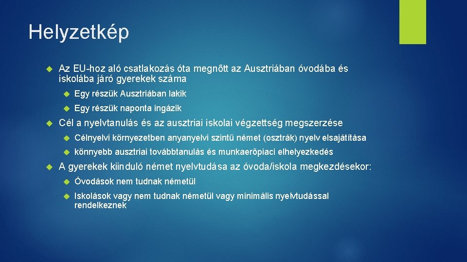 Helyzetkép Az EU-hoz aló csatlakozás óta megnőtt az Ausztriában óvodába és iskolába járó gyerekek