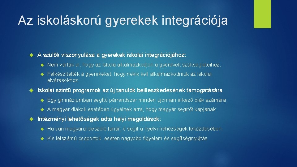 Az iskoláskorú gyerekek integrációja A szülők viszonyulása a gyerekek iskolai integrációjához: Nem várták el,