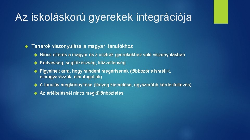 Az iskoláskorú gyerekek integrációja Tanárok viszonyulása a magyar tanulókhoz Nincs eltérés a magyar és
