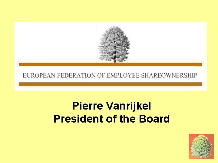 PIERRE, EFES Pierre Vanrijkel President of the Board 