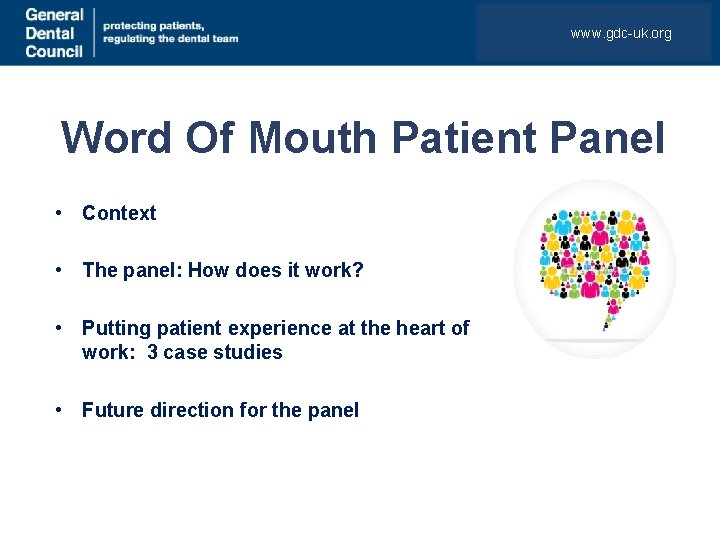 www. gdc-uk. org Word Of Mouth Patient Panel • Context • The panel: How