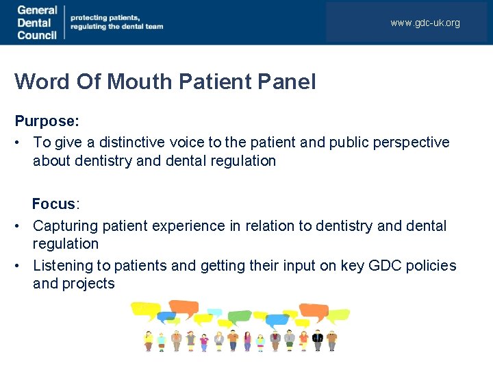 www. gdc-uk. org Word Of Mouth Patient Panel Purpose: • To give a distinctive