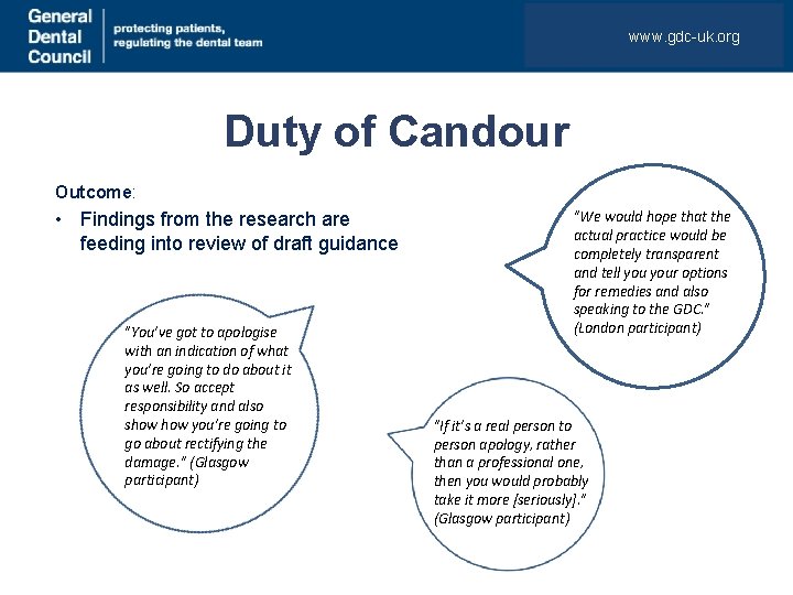 www. gdc-uk. org Duty of Candour Outcome: • Findings from the research are feeding