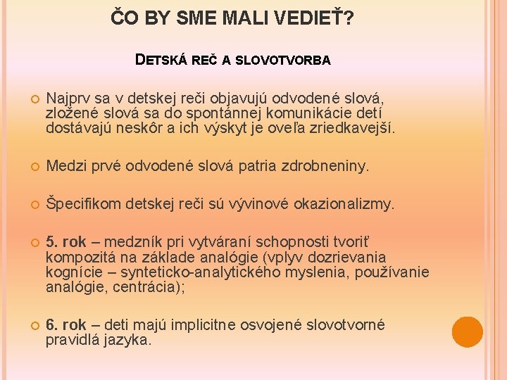 ČO BY SME MALI VEDIEŤ? DETSKÁ REČ A SLOVOTVORBA Najprv sa v detskej reči