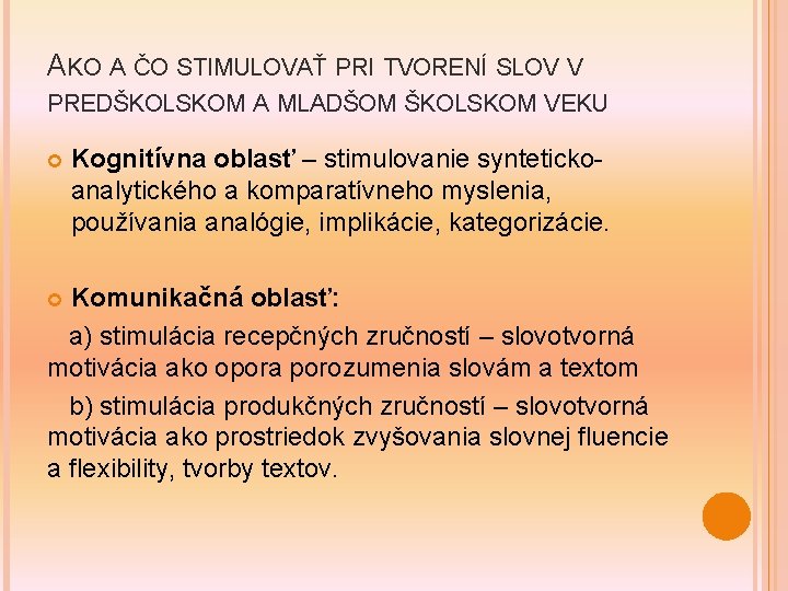 AKO A ČO STIMULOVAŤ PRI TVORENÍ SLOV V PREDŠKOLSKOM A MLADŠOM ŠKOLSKOM VEKU Kognitívna