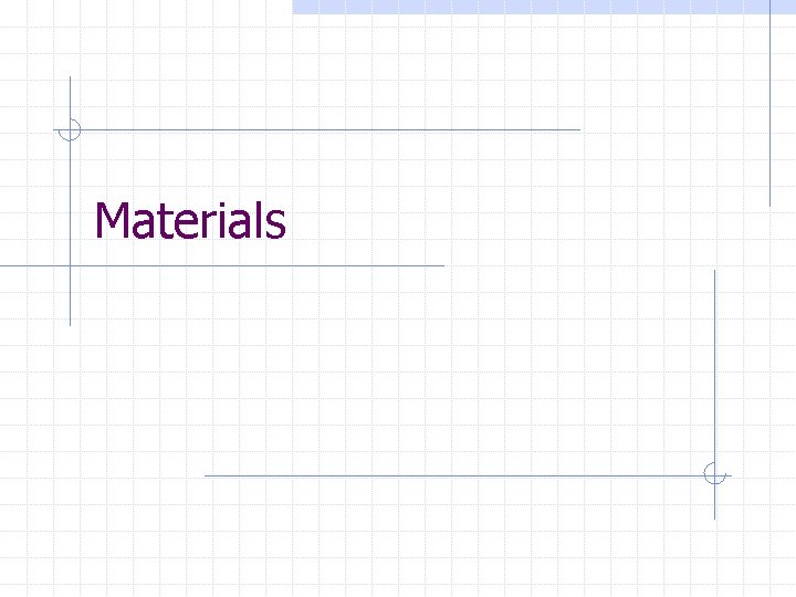 Materials 