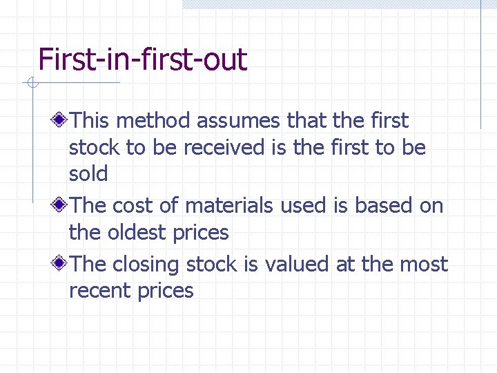 First-in-first-out This method assumes that the first stock to be received is the first