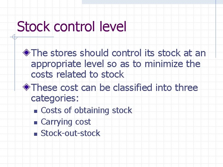 Stock control level The stores should control its stock at an appropriate level so