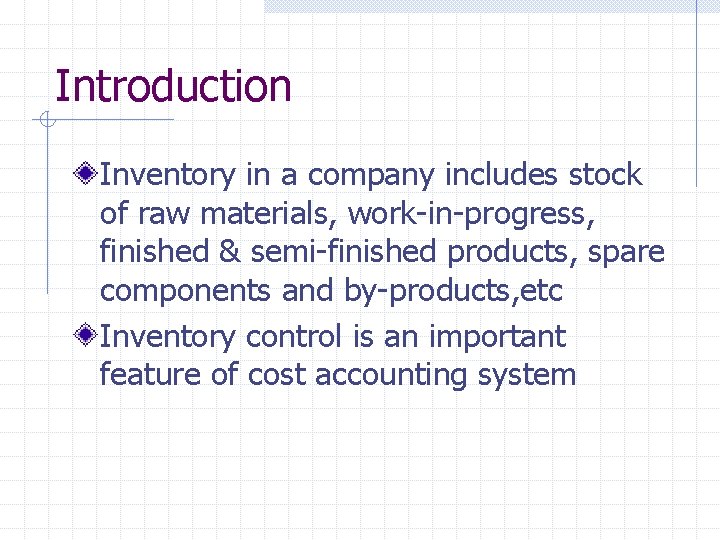 Introduction Inventory in a company includes stock of raw materials, work-in-progress, finished & semi-finished