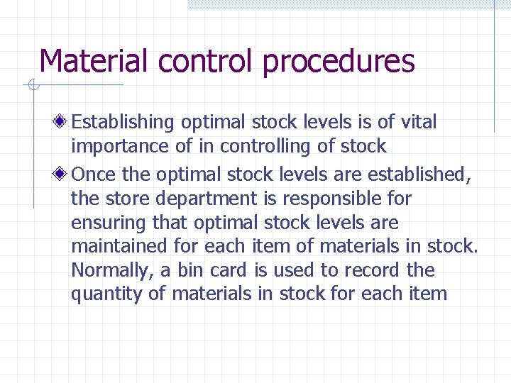 Material control procedures Establishing optimal stock levels is of vital importance of in controlling