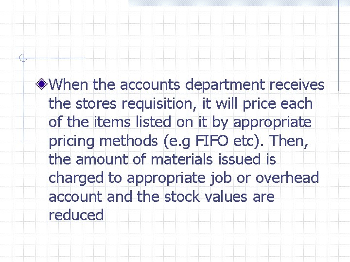 When the accounts department receives the stores requisition, it will price each of the