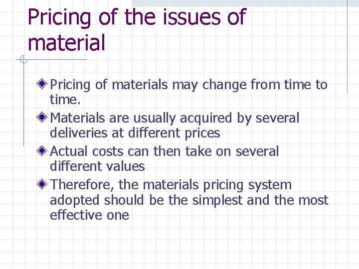 Pricing of the issues of material Pricing of materials may change from time to