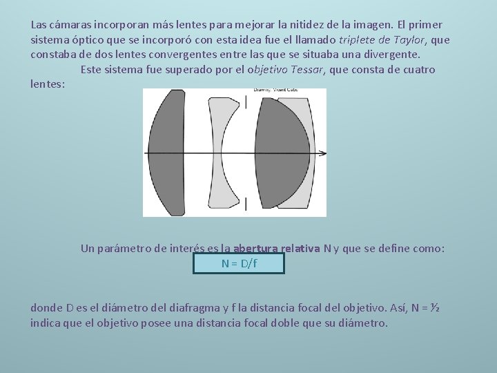 Las cámaras incorporan más lentes para mejorar la nitidez de la imagen. El primer