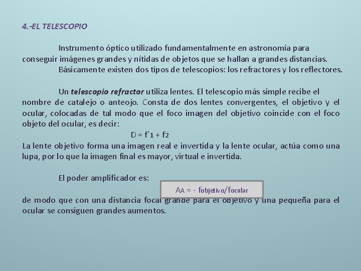 4. -EL TELESCOPIO Instrumento óptico utilizado fundamentalmente en astronomía para conseguir imágenes grandes y