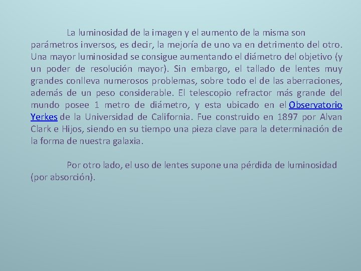 La luminosidad de la imagen y el aumento de la misma son parámetros inversos,