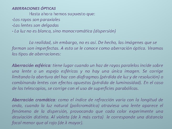 ABERRACIONES ÓPTICAS Hasta ahora hemos supuesto que: -Los rayos son paraxiales -Las lentes son