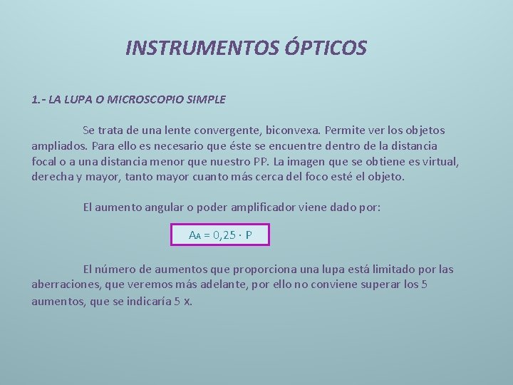 INSTRUMENTOS ÓPTICOS 1. - LA LUPA O MICROSCOPIO SIMPLE Se trata de una lente
