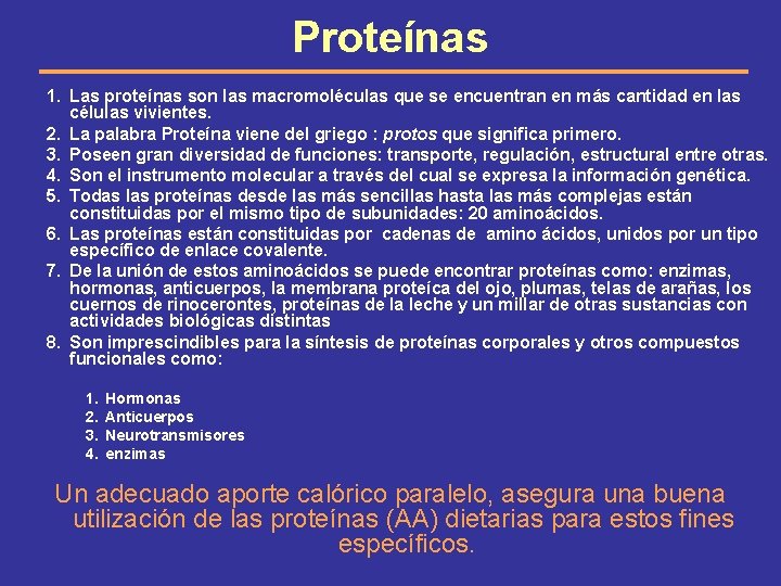 Proteínas 1. Las proteínas son las macromoléculas que se encuentran en más cantidad en