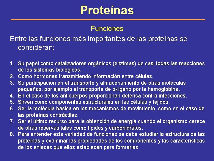 Proteínas Funciones Entre las funciones más importantes de las proteínas se consideran: 1. Su