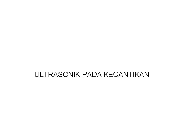 ULTRASONIK PADA KECANTIKAN 