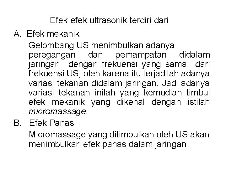 Efek-efek ultrasonik terdiri dari A. Efek mekanik Gelombang US menimbulkan adanya peregangan dan pemampatan