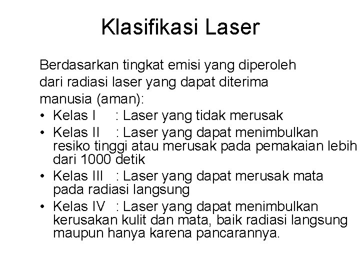 Klasifikasi Laser Berdasarkan tingkat emisi yang diperoleh dari radiasi laser yang dapat diterima manusia