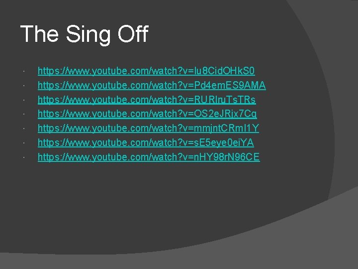 The Sing Off https: //www. youtube. com/watch? v=Iu 8 Cid. OHk. S 0 https: