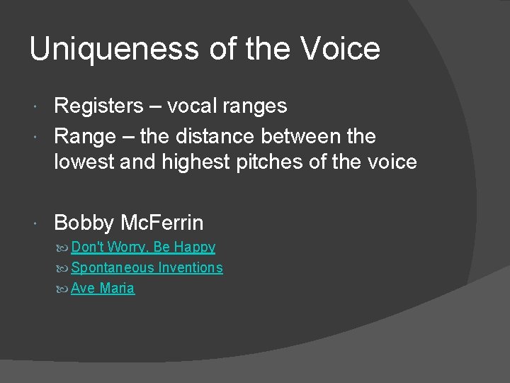 Uniqueness of the Voice Registers – vocal ranges Range – the distance between the