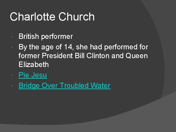 Charlotte Church British performer By the age of 14, she had performed former President