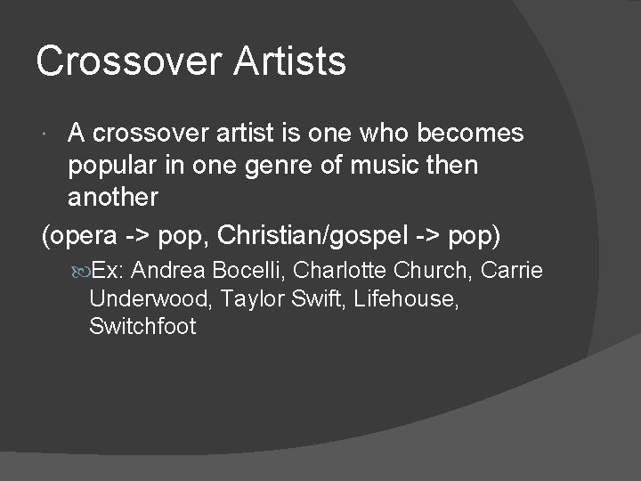 Crossover Artists A crossover artist is one who becomes popular in one genre of