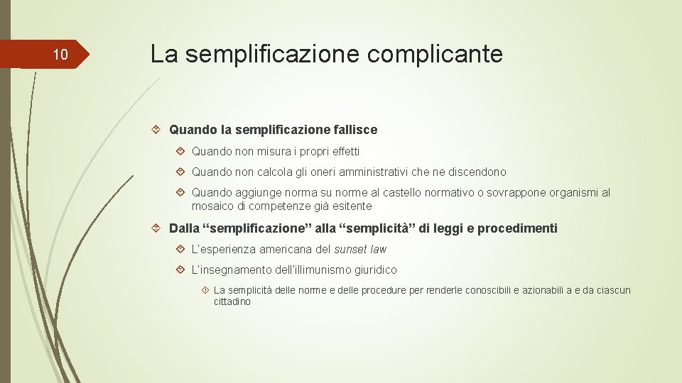 10 La semplificazione complicante Quando la semplificazione fallisce Quando non misura i propri effetti