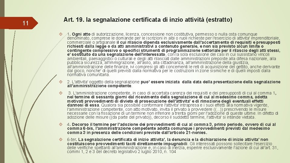 Art. 19. la segnalazione certificata di inzio attività (estratto) 11 1. Ogni atto di