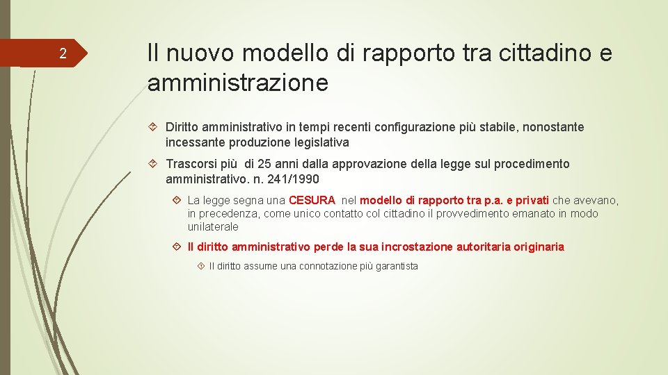 2 Il nuovo modello di rapporto tra cittadino e amministrazione Diritto amministrativo in tempi