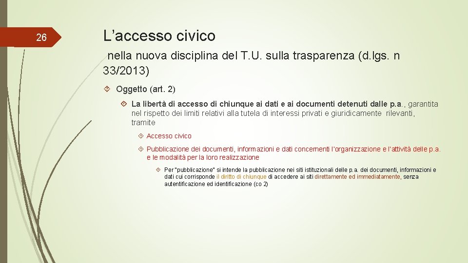 26 L’accesso civico nella nuova disciplina del T. U. sulla trasparenza (d. lgs. n