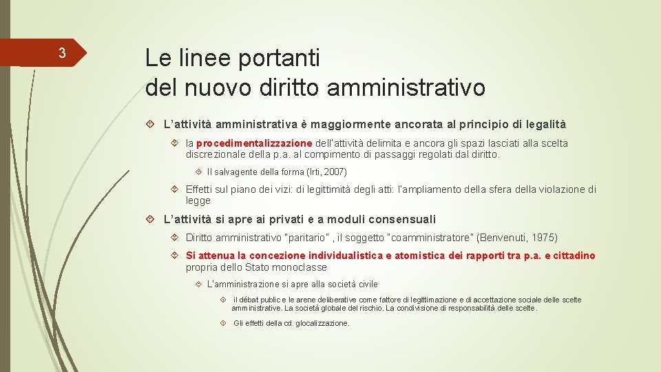 3 Le linee portanti del nuovo diritto amministrativo L’attività amministrativa è maggiormente ancorata al