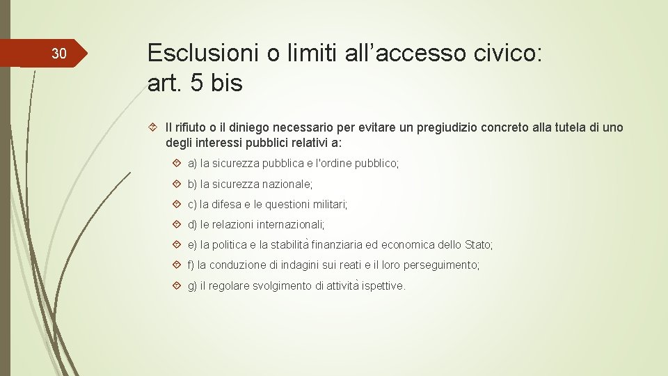 30 Esclusioni o limiti all’accesso civico: art. 5 bis Il rifiuto o il diniego