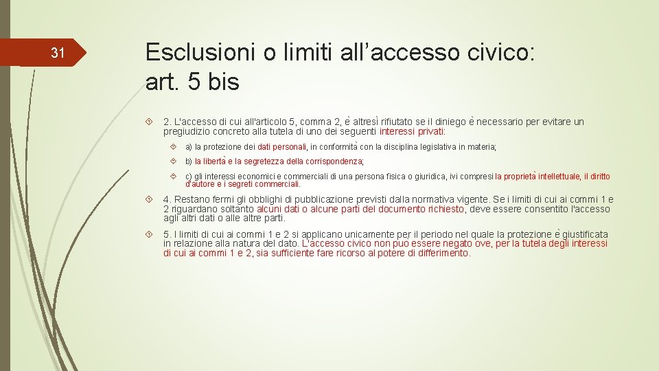 31 Esclusioni o limiti all’accesso civico: art. 5 bis 2. L'accesso di cui all'articolo