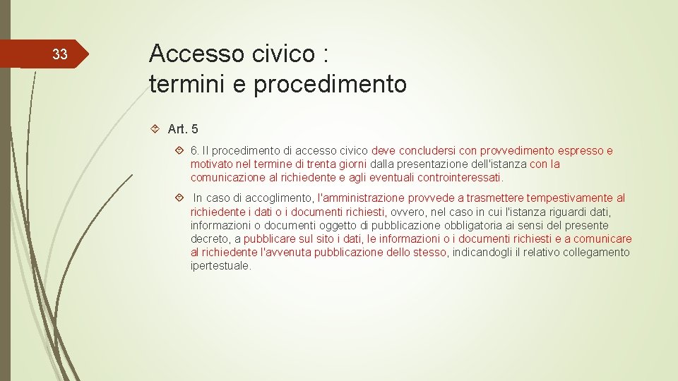 33 Accesso civico : termini e procedimento Art. 5 6. Il procedimento di accesso