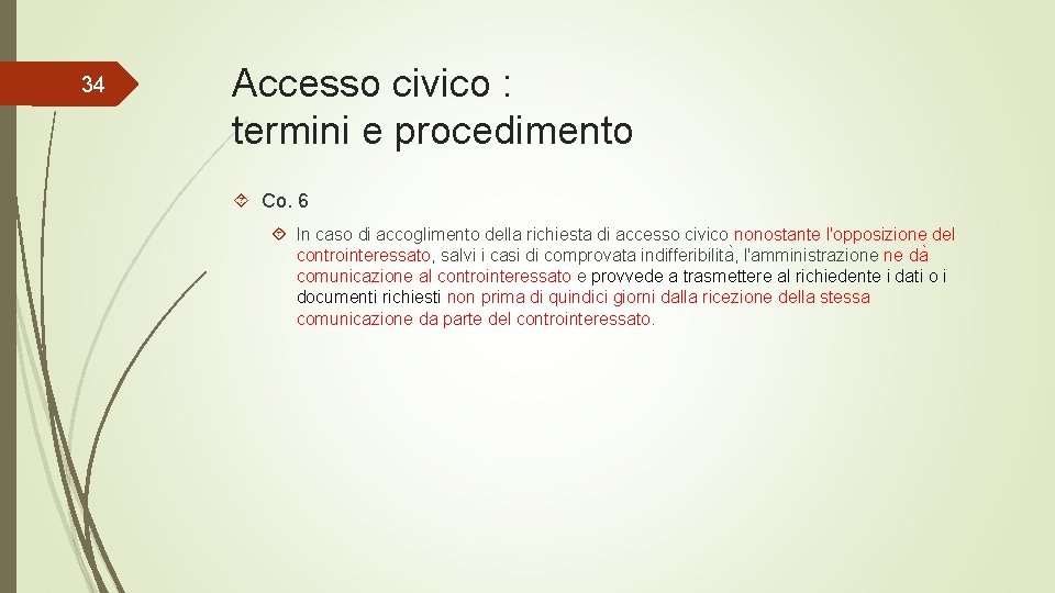 34 Accesso civico : termini e procedimento Co. 6 In caso di accoglimento della