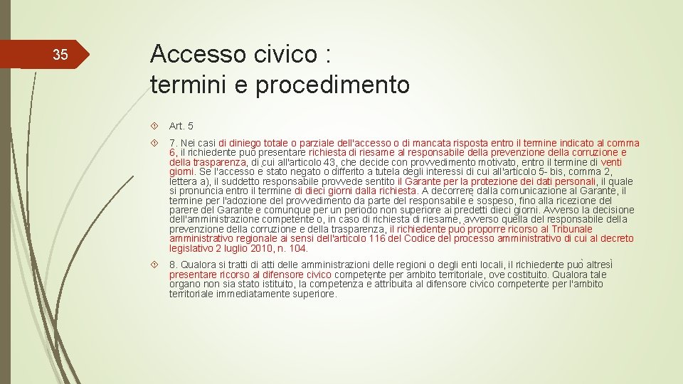 35 Accesso civico : termini e procedimento Art. 5 7. Nei casi di diniego