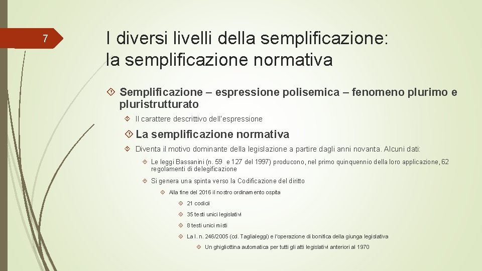 7 I diversi livelli della semplificazione: la semplificazione normativa Semplificazione – espressione polisemica –