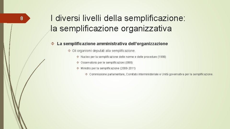 8 I diversi livelli della semplificazione: la semplificazione organizzativa La semplificazione amministrativa dell’organizzazione Gli