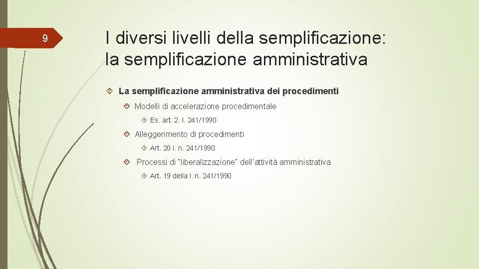 9 I diversi livelli della semplificazione: la semplificazione amministrativa La semplificazione amministrativa dei procedimenti