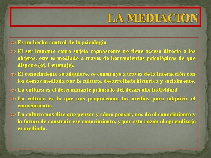 LA MEDIACION Es un hecho central de la psicología El ser humano como sujeto