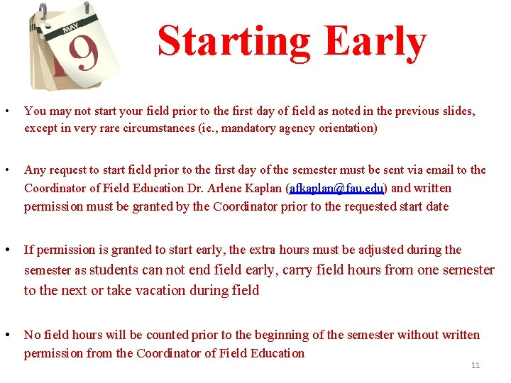 Starting Early • You may not start your field prior to the first day