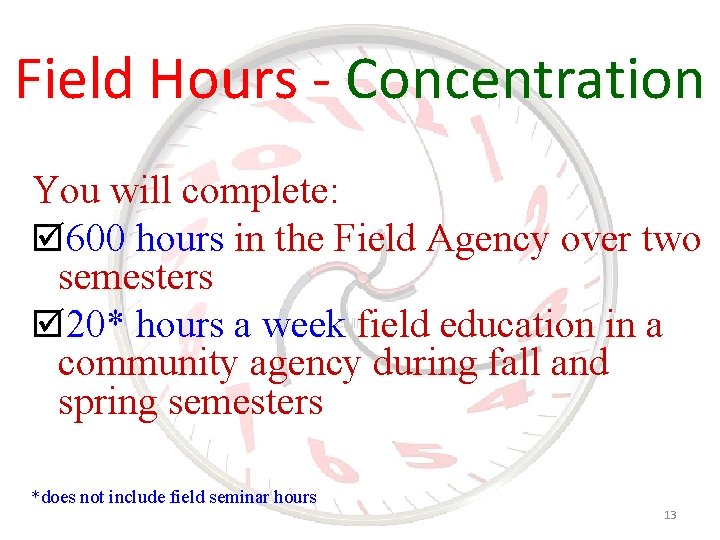 Field Hours - Concentration You will complete: þ 600 hours in the Field Agency