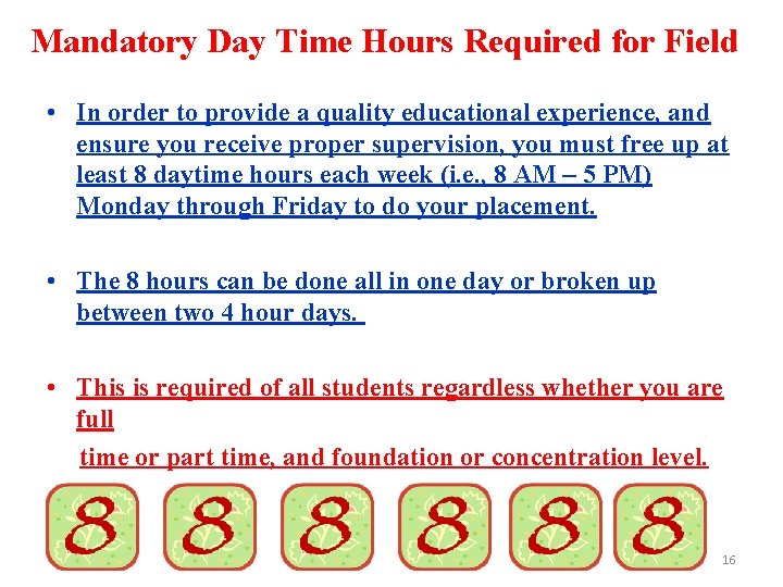 Mandatory Day Time Hours Required for Field • In order to provide a quality